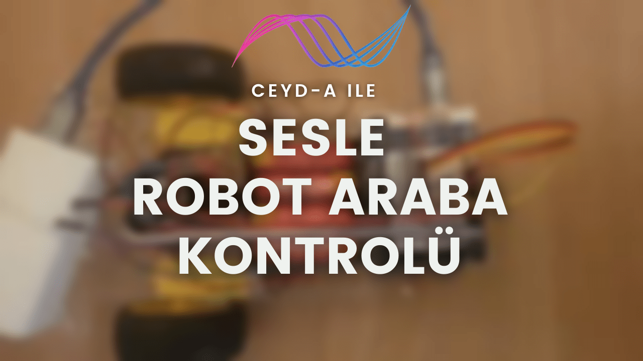 Sesle Robot Araba Kontrolü Ceyd A